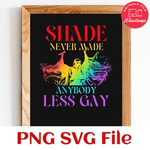 Shade never made anybody less gay SVG PNG design template