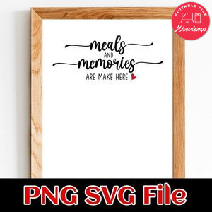 Meals and Memories are Made Here PNG SVG design template