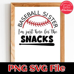 Baseball sister I’m just here for the snacks PNG SVG file template