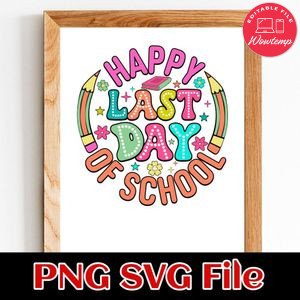 Happy Last Day Of School SVG PNG Customizable Instant Download