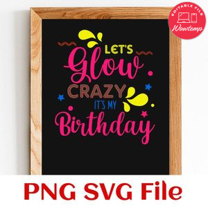 Let's glow crazy it's my birthday PNG design template