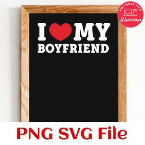 I love my boyfriend Customer Request PNG file template