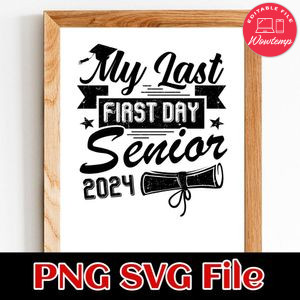 My Last First Day Senior 2024 SVG PNG design template