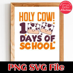 Holy Cow 100 Days Of School SVG PNG Customizable Instant Download