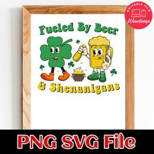 Fueled By Beer And Shenanigans PNG SVG file template