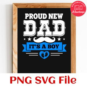 Proud New Dad Its A Boy PNG SVG design template