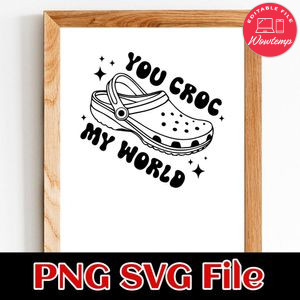 You Croc My World PNG Customizable Instant Download