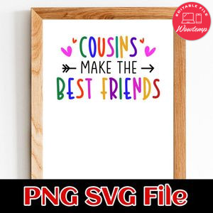 Cousins Make the Best Friends SVG PNG Customizable Instant Download