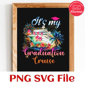 It's my graduation cruise Customer Request PNG file template
