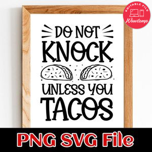 Do Not Knock Unless You Tacos SVG PNG Customizable Instant Download