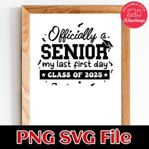 Officially My Last First Day SVG PNG Customizable Instant Download