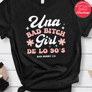 Bad Bunny Una Bad Bitch Girl De Los 90s Shirt