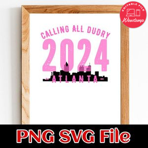 CALLING ALL DUDRY 2024 Atlanta Customer Request PNG file template