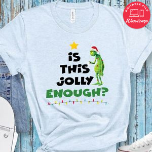 Is this Jolly Enough Grinch Christmas Shirt