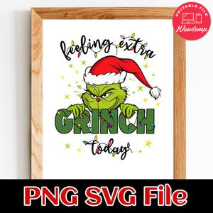 Feeling Extra Grinch Today Customer Request PNG file template
