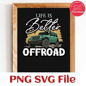 Life Is Better Off Road Travel Offroad Jeep PNG design template