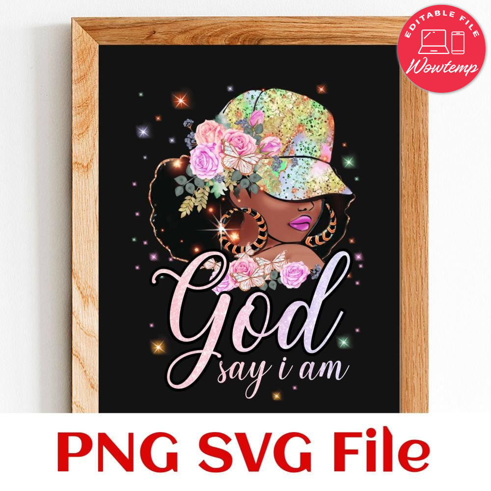 Black Girl God Says I Am Black SVG PNG design template | Wowtemp
