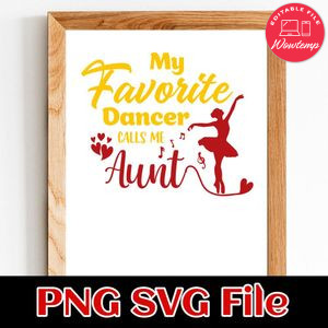 My Favorite Dancer Calls Me Aunt Sticker Customer Request PNG file template