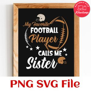 My favorite football player call me sister Customer Request PNG file template