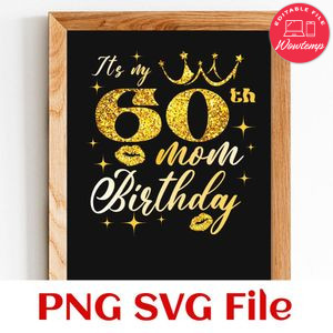 it's my moms 60th birthday PNG file template