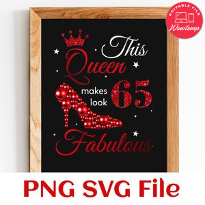 This queen makes look 65 fabulous PNG SVG file template