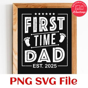 First time dad est 2025 Customer Request PNG file template