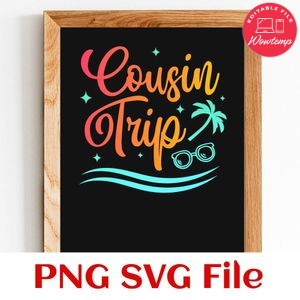Cousins Trip SVG PNG Customizable Instant Download