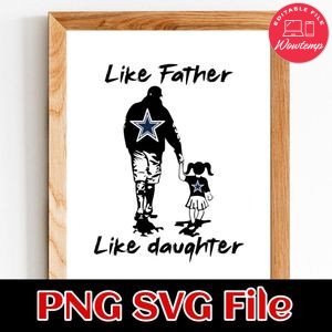 Like Father Like Daughter Dallas Cowboys Customer Request PNG file template