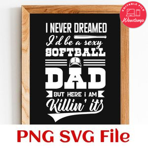 A Super Sexy Softball Dad But Here I Am SVG PNG design template