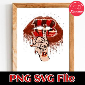Cincinnati Bengals Lip Shut The Fuck Up PNG Design Template