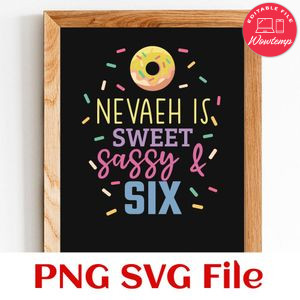 Sweet sassy & six birthday Customer Request PNG file template