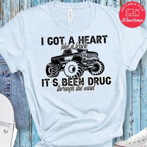 Got a heart like a truck Shirt