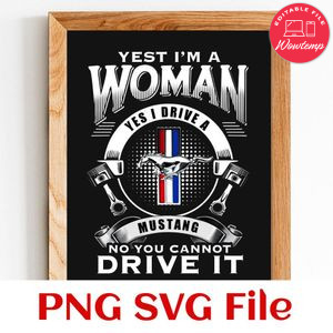 Official Yes I am a woman yes I drive a mustang logo Customer Request PNG file template