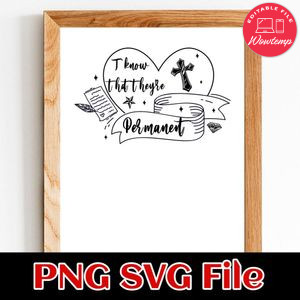 I Know They're Permanent SVG PNG Customizable Instant Download