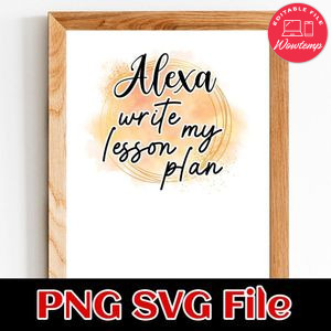 Alexa Write My Lesson Plans SVG PNG Customizable Instant Download