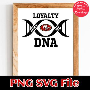 Loyalty San Francisco 49ers Inside My DNA PNG SVG file template